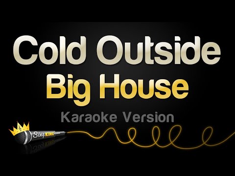 Big House - Cold Outside