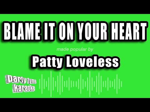 Patty Loveless - Blame It On Your Heart