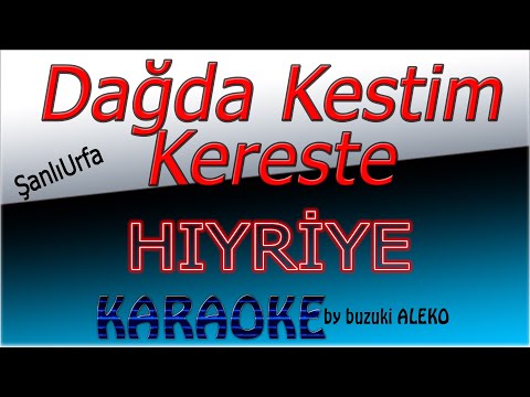 Dağdan Kestim Kereste - Hıyriye