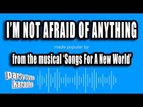 Songs For A New World - I'm Not Afraid of Anything