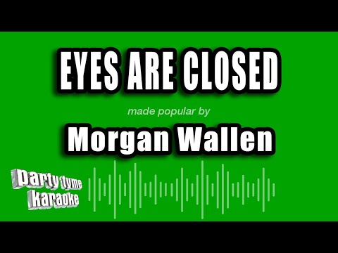 Morgan Wallen - Eyes are Closed