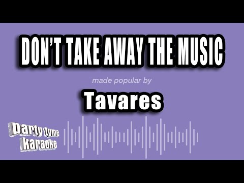 Tavares - Don't Take Away The Music