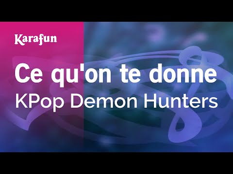KPop Demon Hunters - Ce qu'on te donne