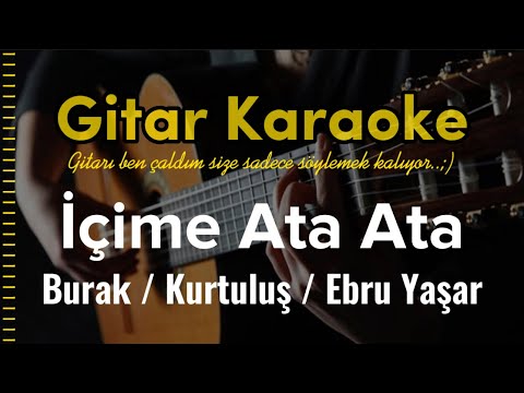 İçime Ata Ata (Burak Bulut, Ebru Yaşar ve Kurtuluş)