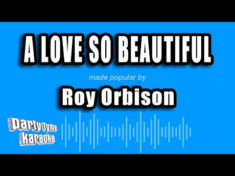 Roy Orbison - A Love So Beautiful