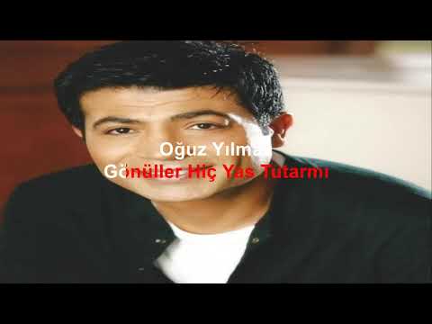 Oğuz Yılmaz Gönüller Hiç Yas Tutarmı