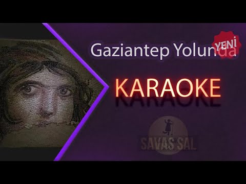 Gaziantep Yolunda (Bahçalarda Mor Meni) v2 Karaoke Türkü