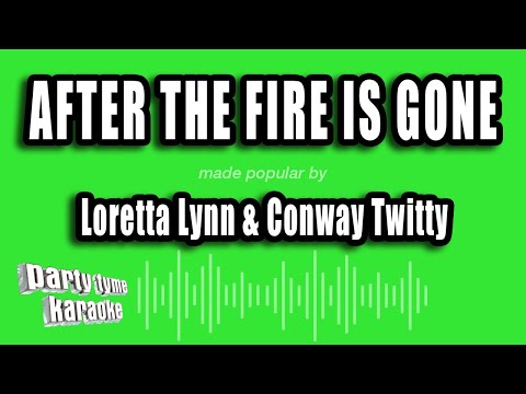 Loretta Lynn & Conway Twitty - After The Fire Is Gone