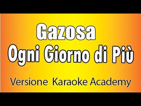 Gazosa - Ogni Giorno di più