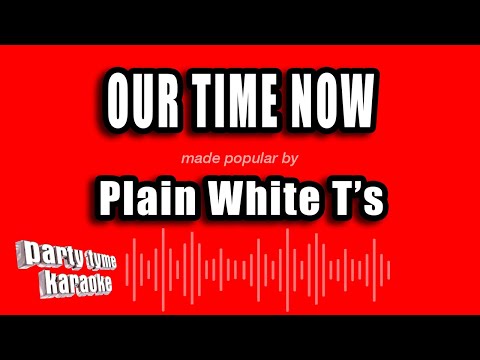Plain White T's - Our Time Now