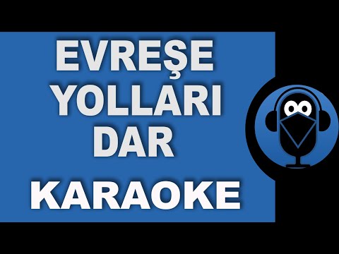 Evreşe Yolları Dar / KARAOKE / Sözleri