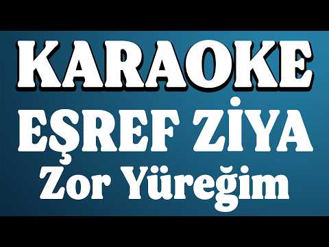 Eşref Ziya - Zor Yüreğim