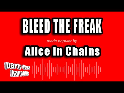 Alice In Chains - Bleed The Freak