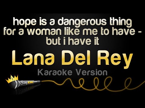 Lana Del Rey - hope is a dangerous thing for a woman like me to have