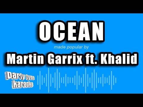 Martin Garrix feat. Khalid - Ocean