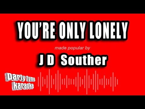 J D Souther - You're Only Lonely