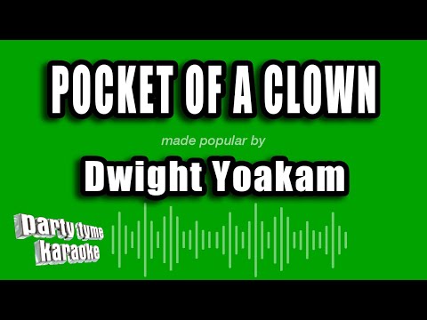 Dwight Yoakam - Pocket of a Clown