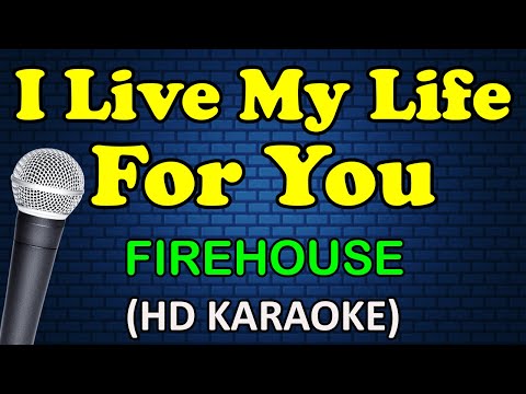 Firehouse - I LIVE MY LIFE FOR YOU