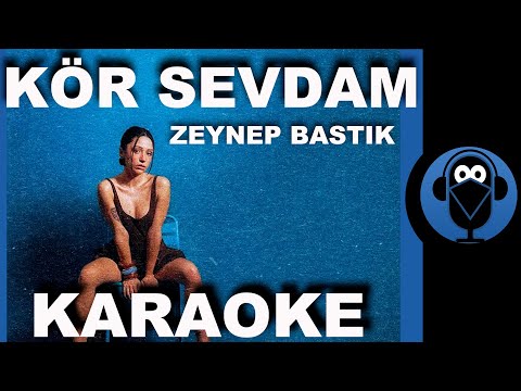 Kör Sevdam - Zeynep Bastık