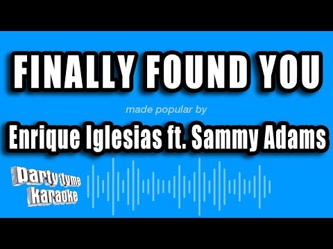 Enrique Iglesias feat. Sammy Adams - Finally Found You
