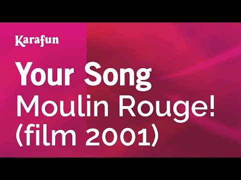 Moulin Rouge! (2001 film) - Your Song
