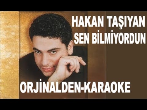 HAKAN TAŞIYAN SEN BİLMİYORDUN