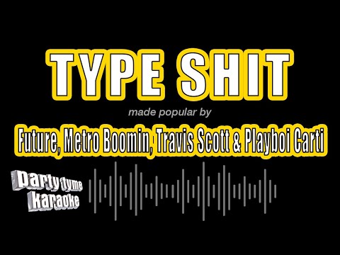 Future, Metro Boomin, Travis Scott & Playboi Carti - Type Shit