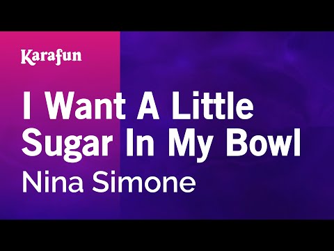 Nina Simone - I Want a Little Sugar in My Bowl