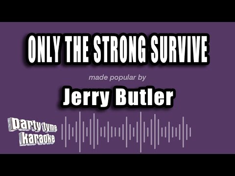 Jerry Butler - Only The Strong Survive