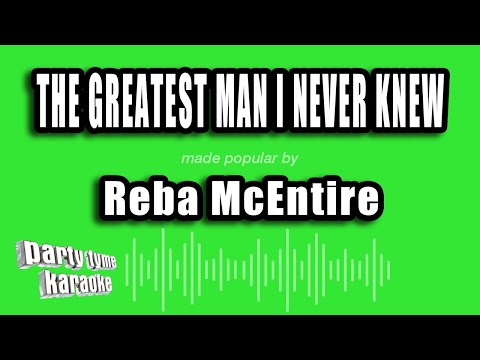 Reba McEntire - The Greatest Man I Never Knew