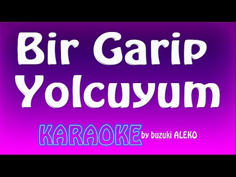 Bir Garip Yolcuyum Yalan Dünya