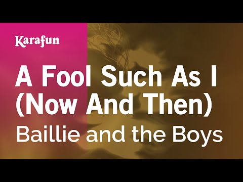 Baillie and the Boys - A Fool Such As I (Now And Then)