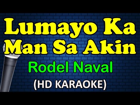 Rodel Naval - LUMAYO KA MAN SA AKIN