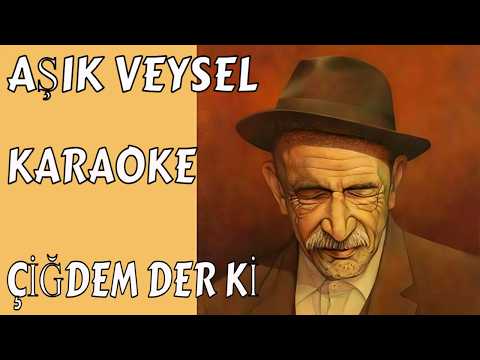 AŞIK VEYSEL ÇİĞDEM DER Kİ
