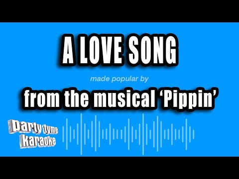 Pippin - A Love Song
