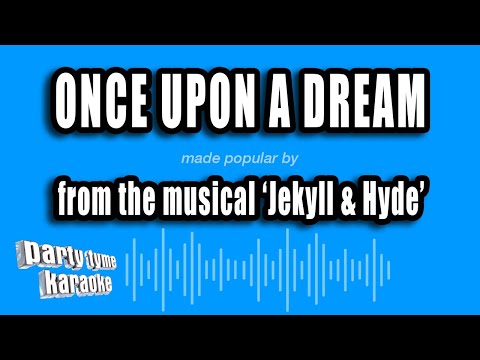 Jekyll & Hyde - Once Upon A Dream