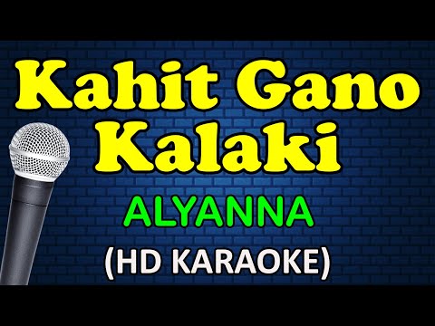Alyanna - KAHIT GAANO KALAKI