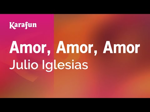 Julio Iglesias - Amor, Amor, Amor