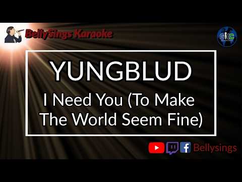 YUNGBLUD - I Need You (To Make The World Seem Fine)
