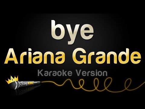 Ariana Grande - bye