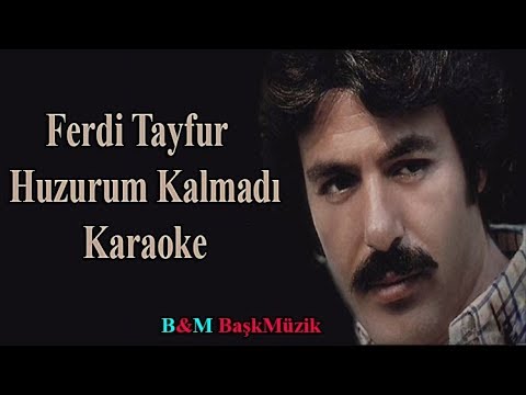 Ferdi Tayfur Huzurum Kalmadı