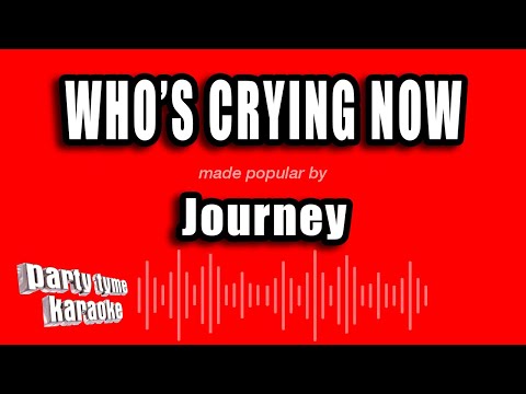 Journey - Who's Crying Now