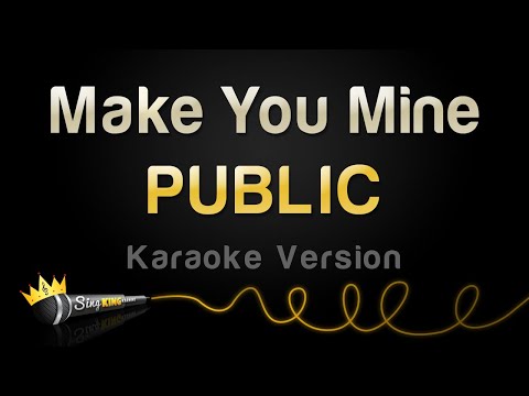 PUBLIC - Make You Mine