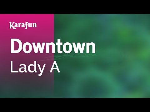 Lady A - Downtown