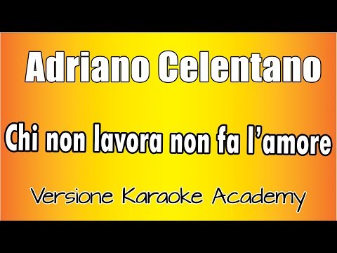 Adriano Celentano - Chi non lavora non fa l'amore