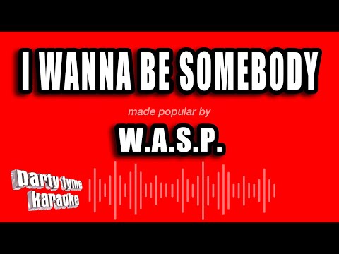W.A.S.P. - I Wanna Be Somebody