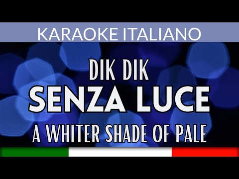 DIK DIK - SENZA LUCE (A whiter shade of pale)