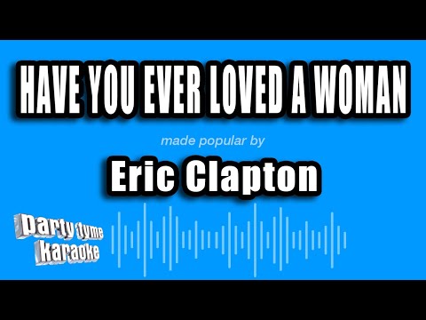 Eric Clapton - Have You Ever Loved a Woman