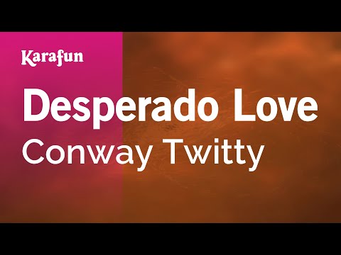 Conway Twitty - Desperado Love