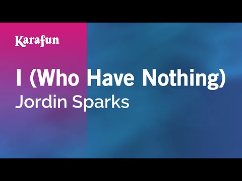 Jordin Sparks - I (Who Have Nothing)
